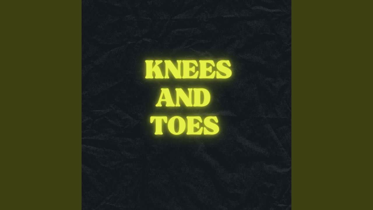 Watch Knees and Toes on YouTube