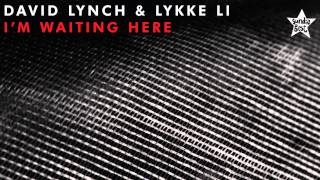 David Lynch &amp; Lykke Li - I&#39;m Waiting Here