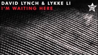 David Lynch & Lykke Li - I'm Waiting Here