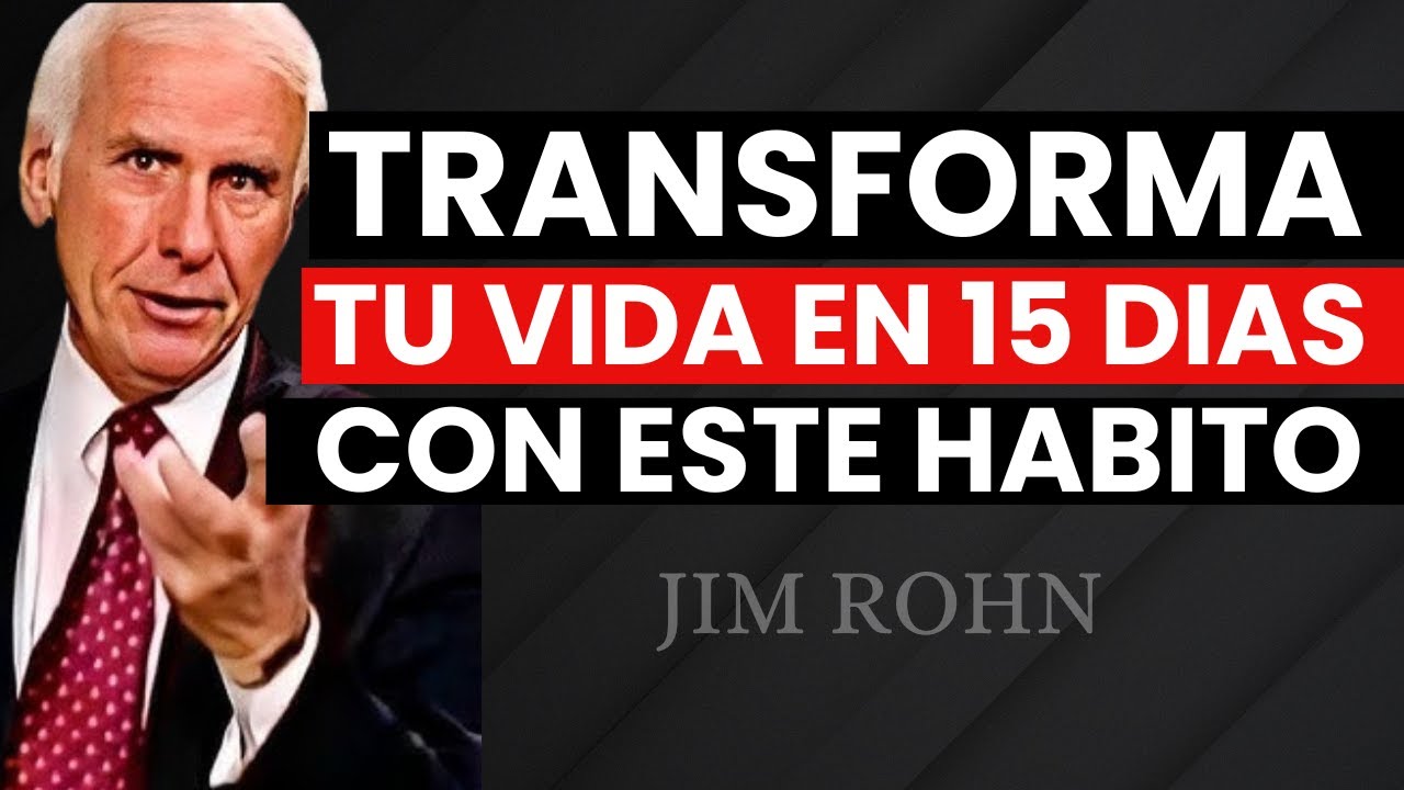 TRANSFORMA TU VIDA EN 15 DÍAS CON ESTE HÁBITO – Jim Rohn - YouTube