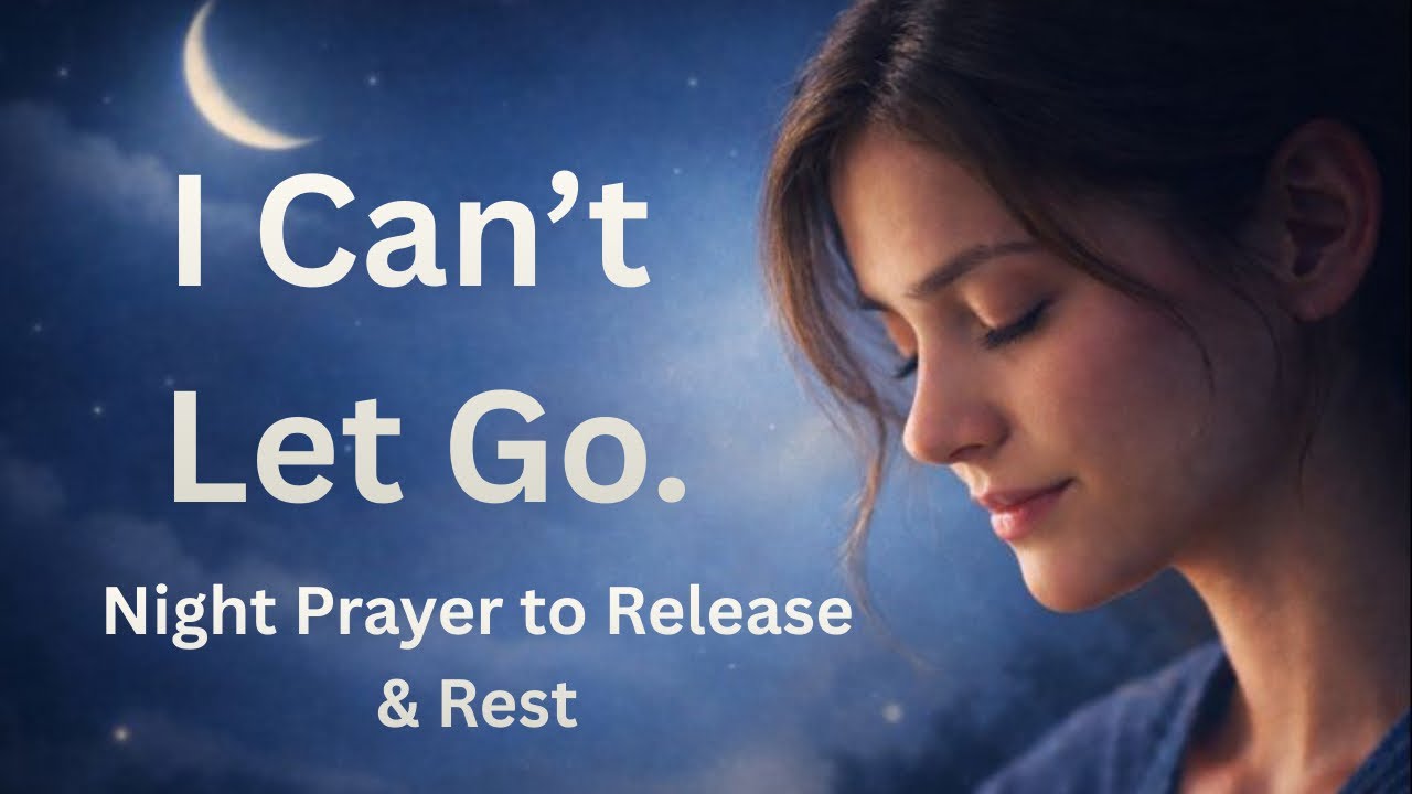 A Night Prayer for Releasing What You Can’t Control | Let Go & Rest in God’s Peace 