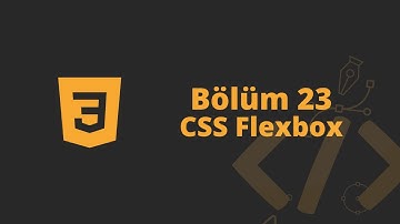 CSS Dersleri | Bölüm 23 - CSS Flexbox