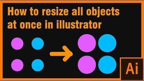 Resize all objects at once in illustrator
