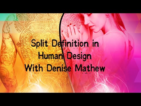 Single Definition, Simple Split, Triple Split and Quadruple Split in Human Design with Denise Mathew