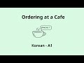 Ordering at a Cafe | Korean A1 Listening Practice