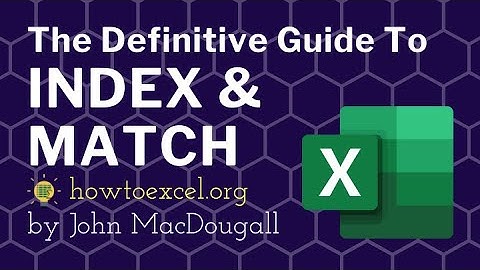 The Definitive Guide to INDEX and MATCH in Excel