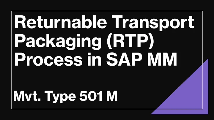 Returnable Transport Packaging (RTP) Process in SAP MM