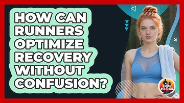 How Can Runners Optimize Recovery Without Confusion? - All Sorts Of Running
