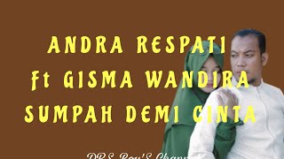 ANDRA RESPATI Ft GISMA WANDIRA - SUMPAH DEMI CINTA ( LIRIK )