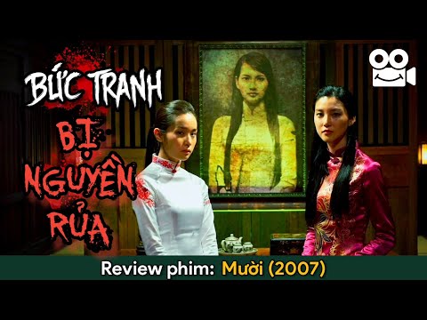 Review Phim Kinh Dị đầu tiên của Việt Nam sau 1975: MƯỜI (2007) || Review phim Ma Kinh Dị