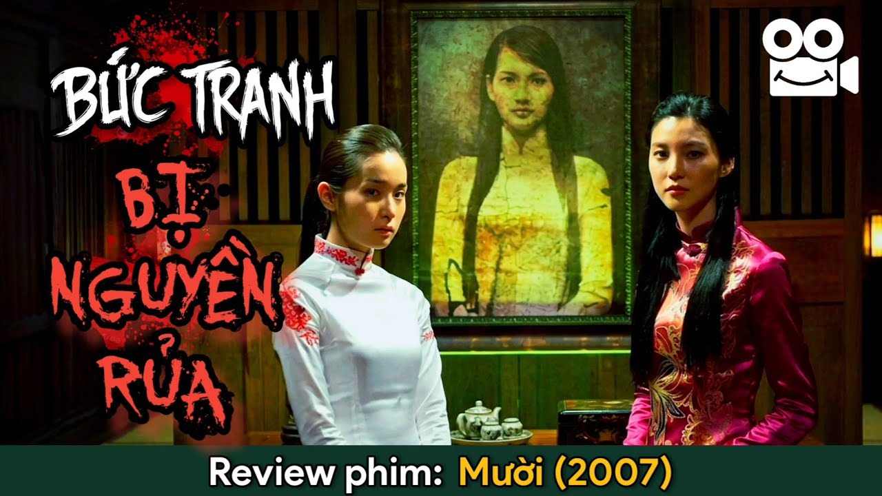 Review Phim Kinh Dị đầu tiên của Việt Nam sau 1975: MƯỜI (2007) || Review phim Ma Kinh Dị