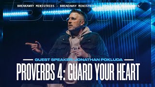 Proverbs 4: Guard Your Heart | Jonathan 'JP' Pokluda