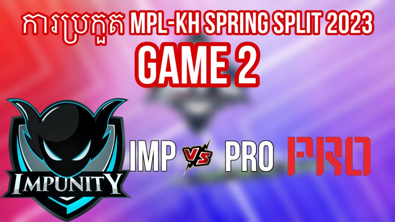 Game 2 - Impunity kh VS PRO Esport - MPL-KH SPRING SPLIT | MPL KH