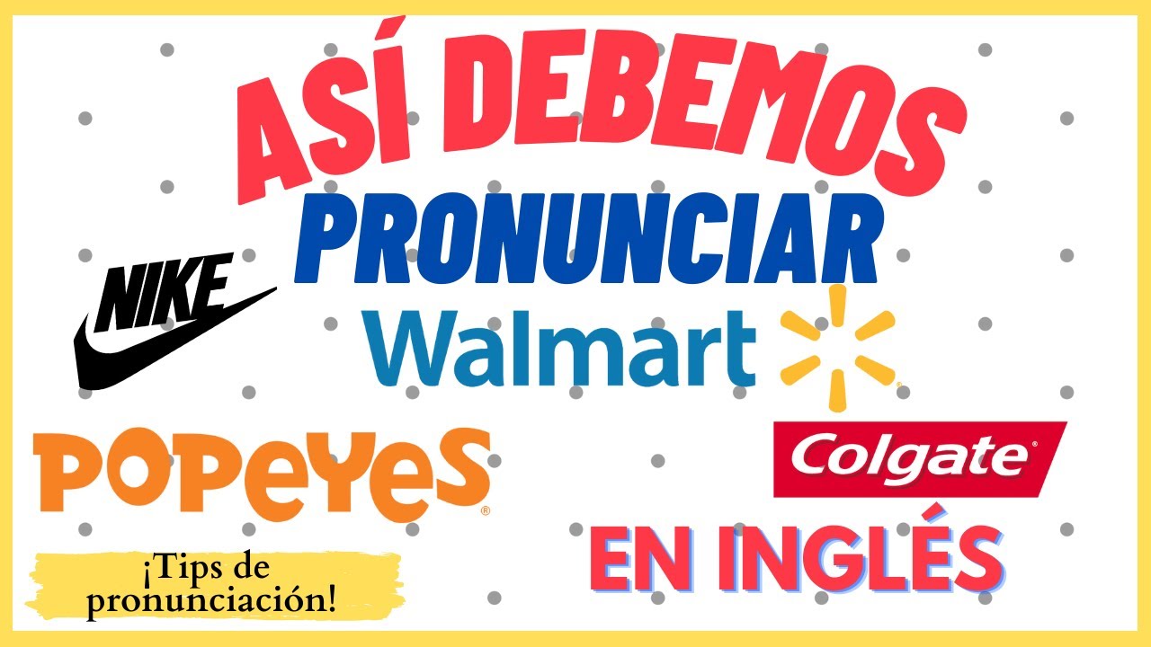 Así debes pronunciar WALMART, NIKE, COLGATE.. en inglés!- Inglés pa mi  gente - YouTube