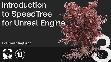 #3 - Introduction to SpeedTree for Unreal Engine (Game Pipeline) - 3 of 3 - Tutorial Series