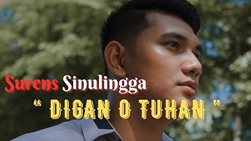 DIGAN O TUHAN - SURENS SINULINGGA (ANDIGAN DO TUHAN VERSI KARO)