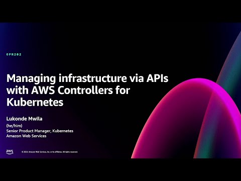 AWS re:Invent 2024 - Managing infrastructure via APIs with AWS Controllers for Kubernetes (OPN202) Episode cover