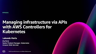 AWS re:Invent 2024 - Managing infrastructure via APIs with AWS Controllers for Kubernetes (OPN202)