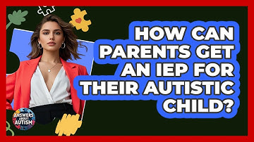 How Can Parents Get An IEP For Their Autistic Child? - Answers About Autism