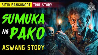SUMUKA NG PAKO | ASWANG STORY | KWENTONG ASWANG TRUE STORY