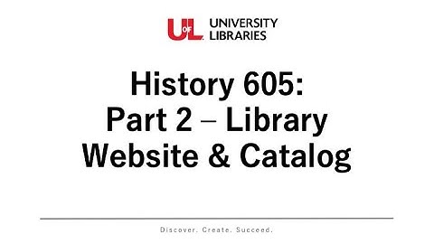 History 605 Library Instruction Part 2: Library Website and Catalog