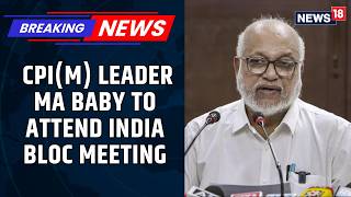 Famous #Breaking: CPI(M) Leader MA Baby To Attend Key INDIA Bloc Meeting | Big Political Signal? | News18 Net Worth