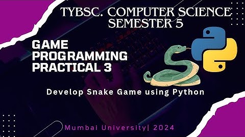 Game Programming Practical 3 | Snake game | TY BSc. Computer Science | Semester 5 | 2024