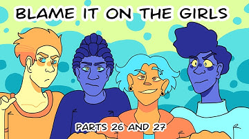 Blame It on the Girls Parts 25 and 26