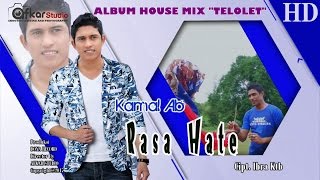 KAMAL AB - RASA HATE ( Album House Mix Telolet ) HD Video Quality 2017