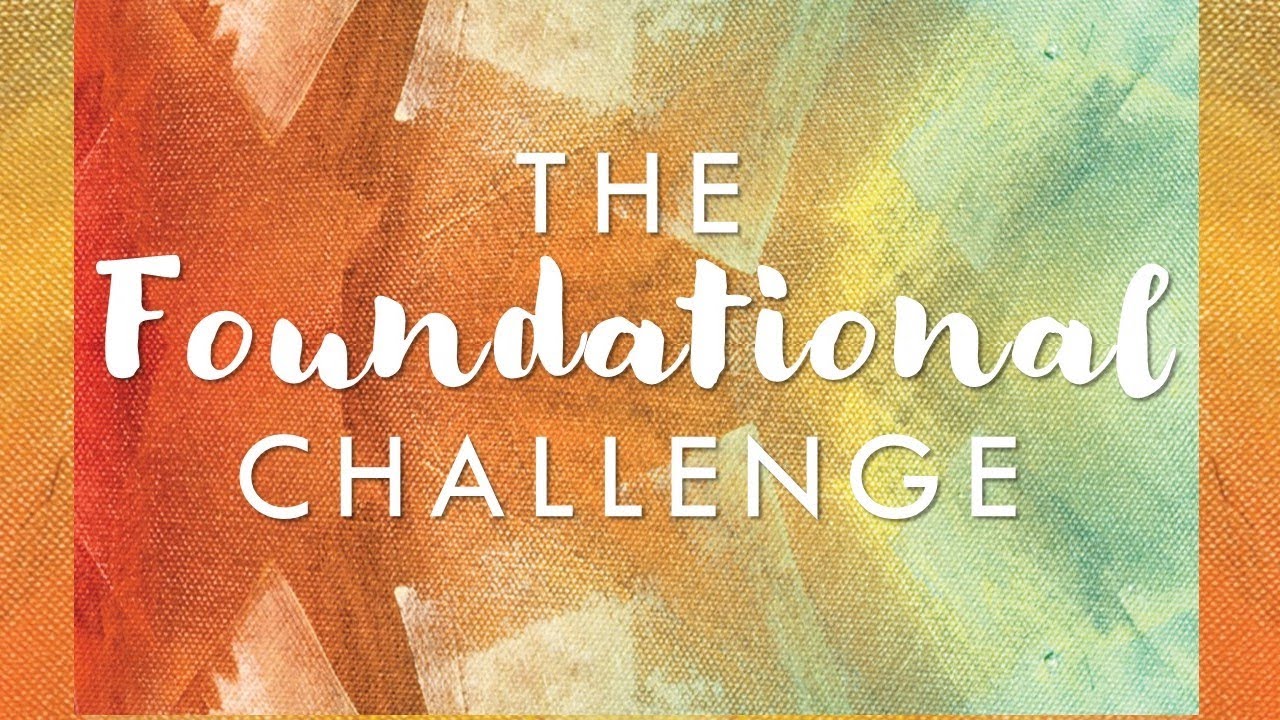 The Foundational Challenge YouTube