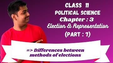 Election and Representation | Chapter :3 Part :7| Class 11 Political Science| Learn & Excel