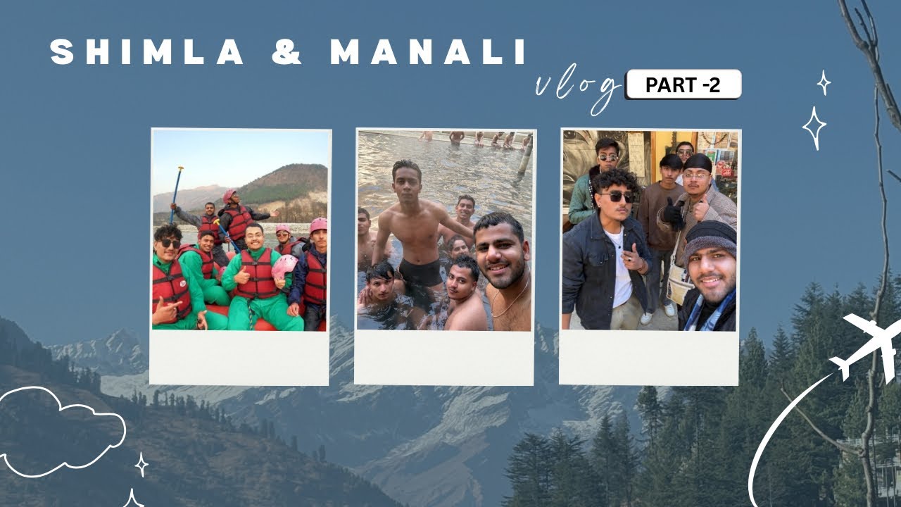 SHIMLA & MANALI TRIP WITH SCHOOL FRIENDS || PART - 2 #vlog #himachalpradesh #manali #friends 