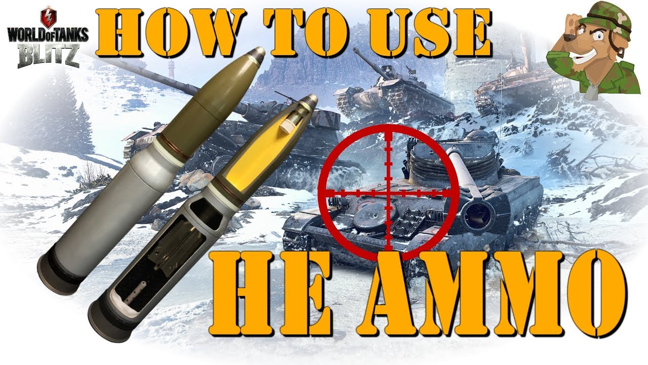How to use High Explosive Ammunition  WoT Blitz 2018