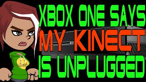 My Xbox One Says My Kinect is Unplugged