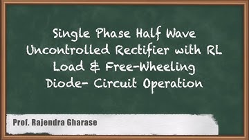 Mastering Circuit Operations: Single Phase Half Wave Rectifier With RL Load And Freewheeling Diode