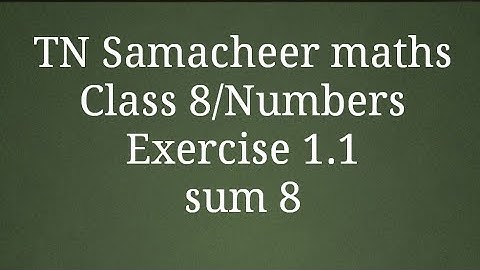 Sum 8 Exercise 1.1 Class 8 Numbers Tamilnadu Samacheer maths Nithyaganesh Maths