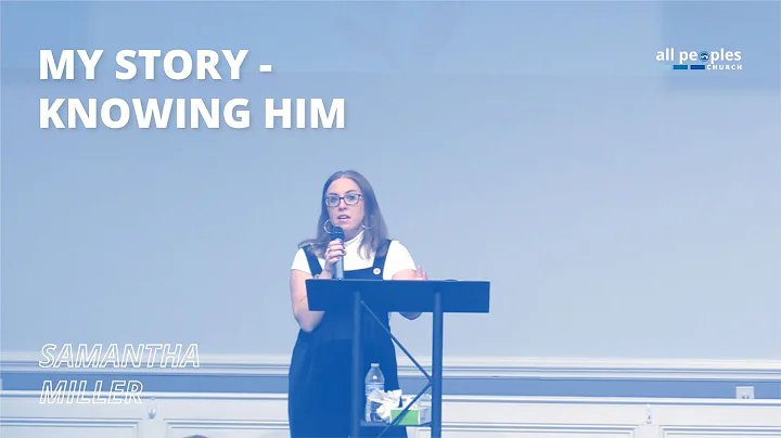 My Story - Knowing Him | Samantha Miller