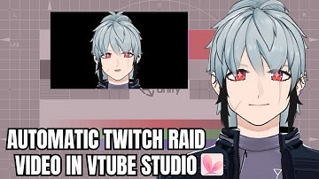 Automatic Twitch raid video in Vtube Studio