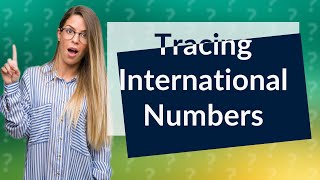 How can I trace an international number? screenshot 1