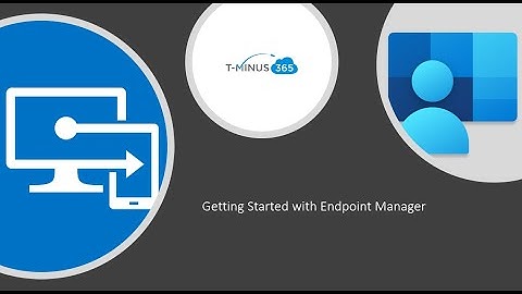 Getting Started with Endpoint Manager