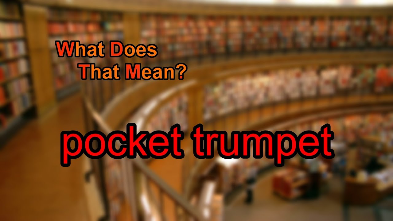 What Does Pocket Trumpet Mean YouTube what-does-pocket-trumpet-mean-youtube