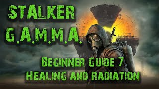 Stalker GAMMA Beginner Guide 7: Healing and Radiation