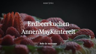 erdbeerkuchen - annenmaykantereit (legendado português e alemão)