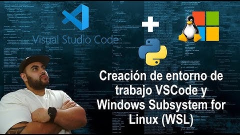 Creación de entorno de trabajo VSCode y Windows Subsystem for Linux (WSL)