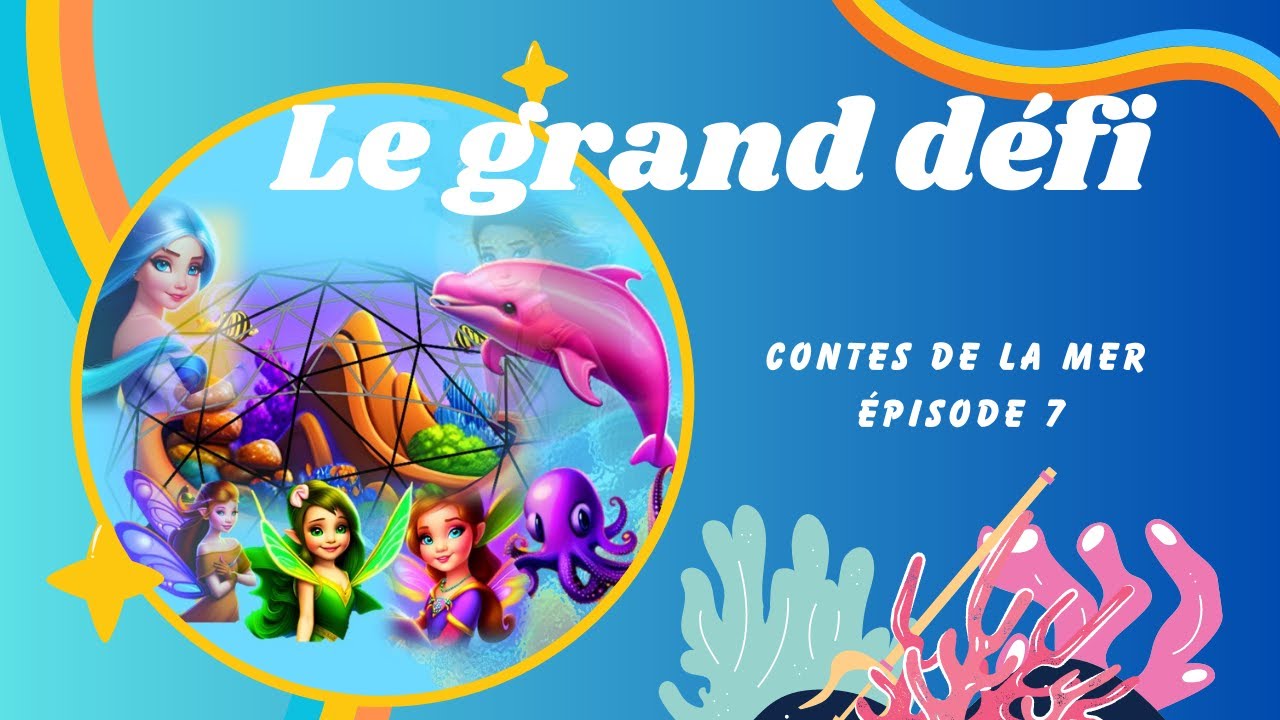 Le grand défi - Contes de la Mer – Ép 7 #contes de fées #barrière de