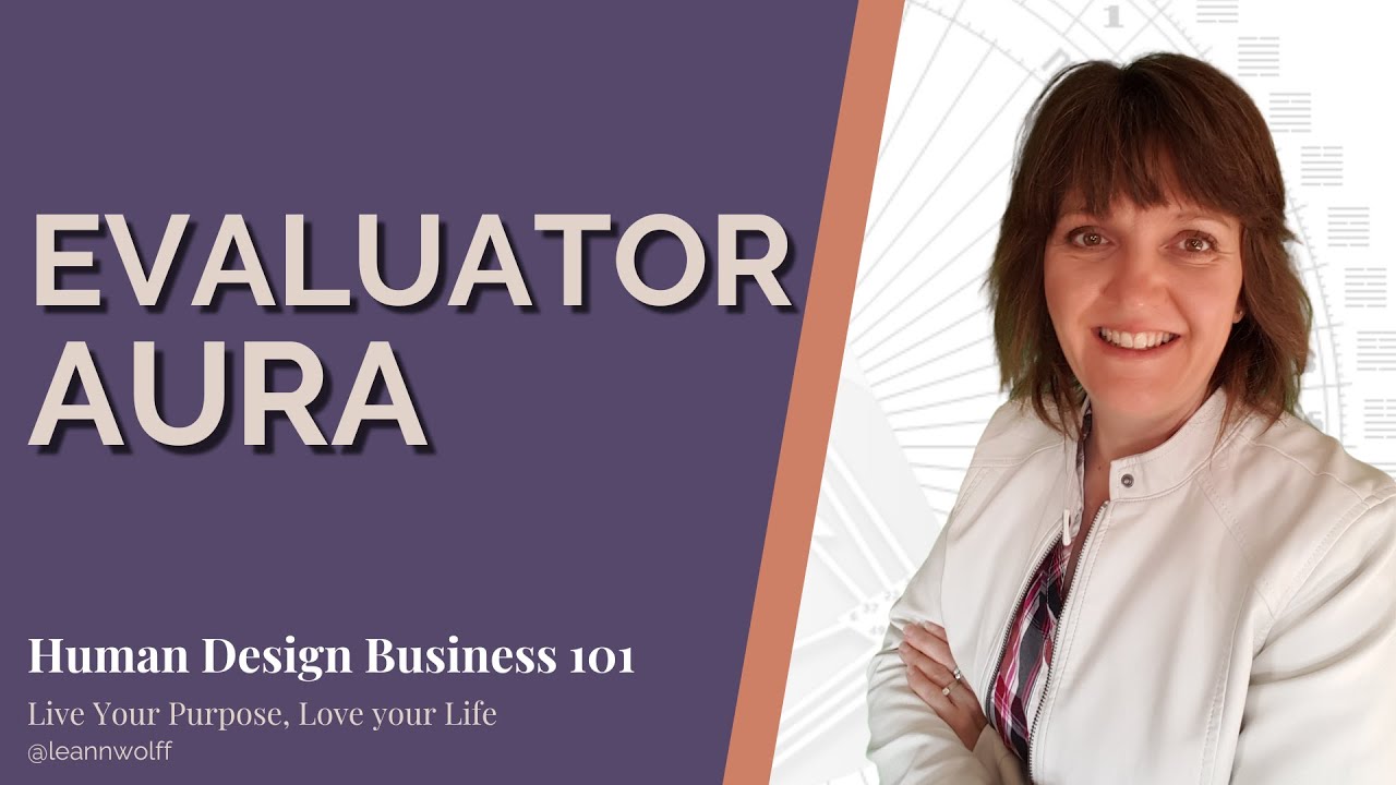 Human Design Business 101- Purpose Driven Wealth Formula: Evaluator Aura