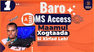 1.MS Access - Casharka 1aad: Hordhac- Maxay Tahay Xogta? Xiriirrada &amp; Furayaasha Muhiimka ah.