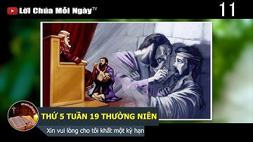 THỨ 5 TUẦN 19 THƯỜNG NIÊN Xin vui lòng cho tôi khất một kỳ hạn