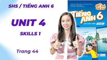 Tiếng Anh lớp 6 Unit 4 Skills 1 - Trang 44 - My Neighbourhood - Global Success (Sách Mới)