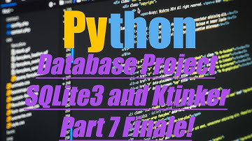 Finale - Python SQLite3 Database Project w/ Ktinker GUI Part #7 END!